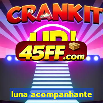 luna acompanhante